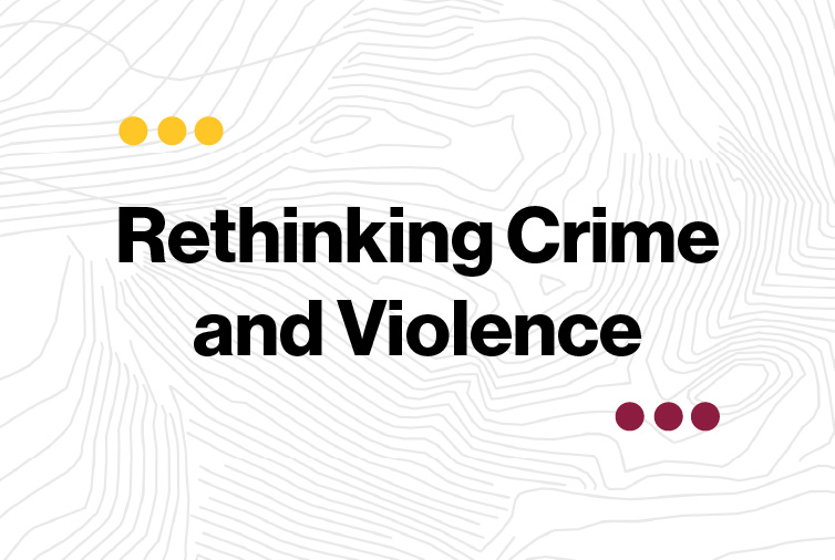 Rethinking Crime and Violence